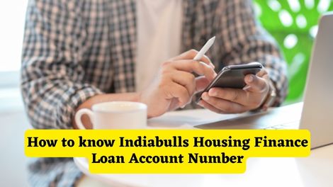 How to know Indiabulls Housing Finance Loan Account Number