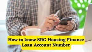 How to know SRG Housing Finance Loan Account Number