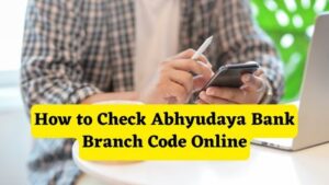 How to Check Abhyudaya Bank Branch Code Online