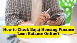 How to Check Bajaj Housing Finance Loan Balance Online