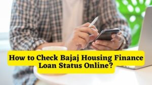 How to Check Bajaj Housing Finance Loan Status Online
