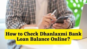 How to Check Dhanlaxmi Bank Loan Balance Online