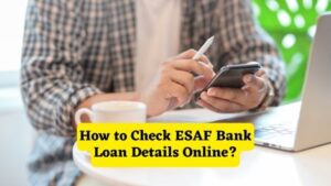 How to Check ESAF Bank Loan Details Online