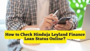 How to Check Hinduja Leyland Finance Loan Status Online