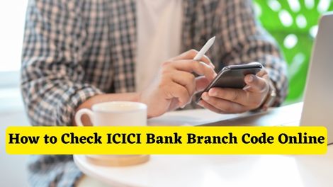 How to Check ICICI Bank Branch Code Online