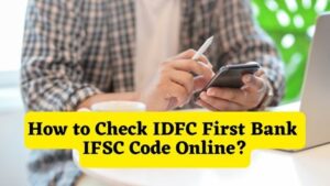 How to Check IDFC First Bank IFSC Code Online