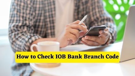 How to Check IOB Bank Branch Code Online