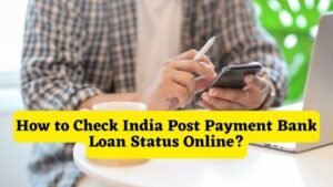How to Check India Post Payment Bank Loan Status Online