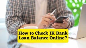 How to Check JK Bank Loan Balance Online