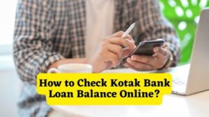 How to Check Kotak Bank Loan Balance Online