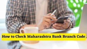 How to Check Maharashtra Bank Branch Code Online
