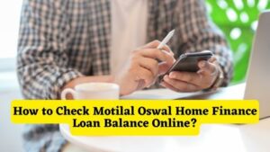How to Check Motilal Oswal Home Finance Loan Balance