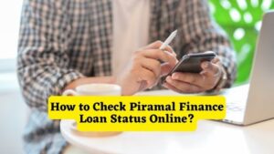 How to Check Piramal Finance Loan Status Online