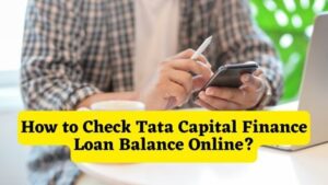 How to Check Tata Capital Finance Loan Balance Online