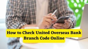 How to Check United Overseas Bank Branch Code Online