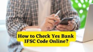 How to Check Yes Bank IFSC Code Online