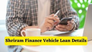 Shriram Finance Vehicle Loan Details
