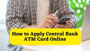 How to Apply Central Bank ATM Card Online
