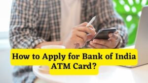 How to Apply for Bank of India ATM Card