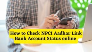 How to Check NPCI Aadhar Link Bank Account Status online