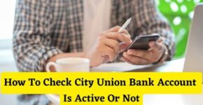 How To Check City Union Bank Account Is Active Or Not