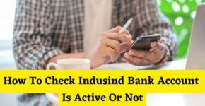 How To Check Indusind Bank Account Is Active Or Not