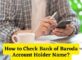 How to Check Bank of Baroda Account Holder Name
