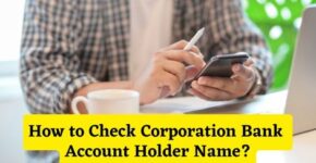 How to Check Corporation Bank Account Holder Name