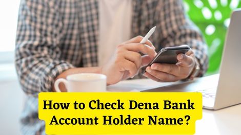 How to Check Dena Bank Account Holder Name