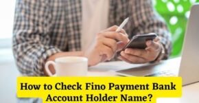 How to Check Fino Payment Bank Account Holder Name