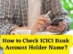 How to Check ICICI Bank Account Holder Name