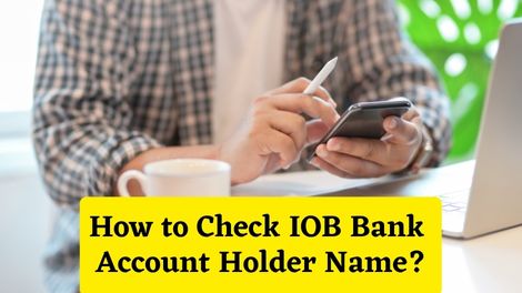 How to Check IOB Bank Account Holder Name