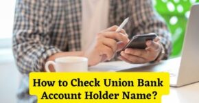 How to Check Union Bank Account Holder Name