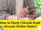How to Check Utkarsh Bank Account Holder Name