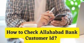 How to Check Allahabad Bank Customer Id