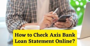 How to Check Axis Bank Loan Statement Online