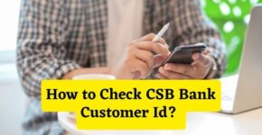 How to Check CSB Bank Customer Id