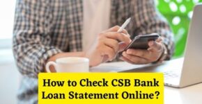 How to Check CSB Bank Loan Statement Online