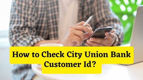 How to Check City Union Bank Customer Id