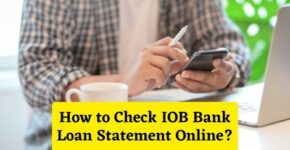 How to Check IOB Bank Loan Statement Online