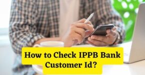 How to Check IPPB Bank Customer Id