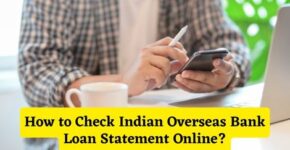 How to Check Indian Overseas Bank Loan Statement Online