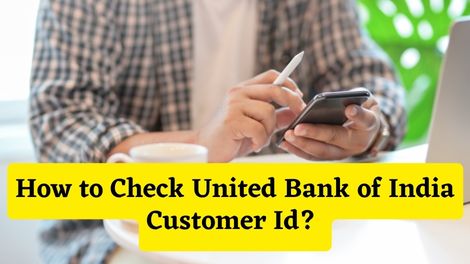How to Check United Bank of India Customer Id