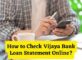 How to Check Vijaya Bank Loan Statement Online