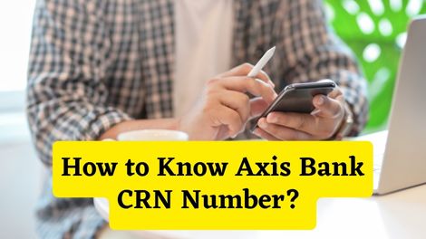 How to Know Axis Bank CRN Number