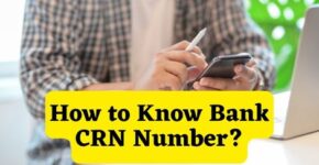 How to Know Bank CRN Number