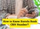 How to Know Baroda Bank CRN Number