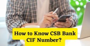 How to Know CSB Bank CIF Number