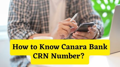 How to Know Canara Bank CRN Number