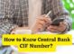 How to Know Central Bank CIF Number